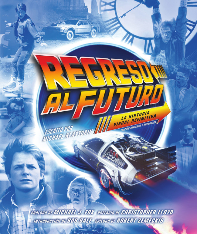 REGRESO AL FUTURO: LA HISTORIA VISUAL DEFINITIVA. EDICIÓN REVISADA Y EXPANDIDA